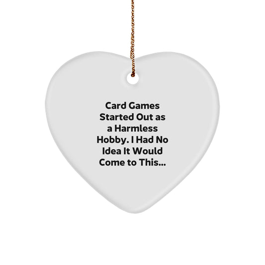 Funny Card Games Heart Ornament Gifts from Friends, Coworkers, or Family for Card Games Enthusiasts - 'Card Games Started Out As A Harmless Hobby...' - Christmas Unique Gifts - Image 1