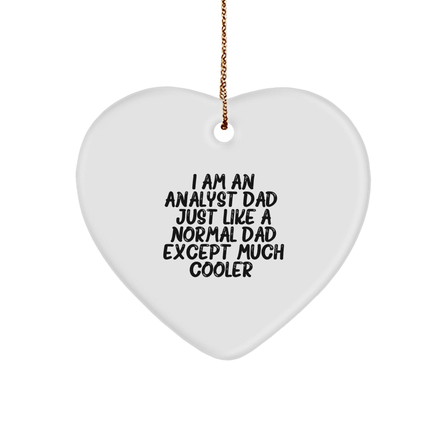 Funny Analyst Dad Heart Ornament Gift for Analyst Friends, Perfect Unique Christmas Unique Gifts from Dad to Analyst Men - Image 1