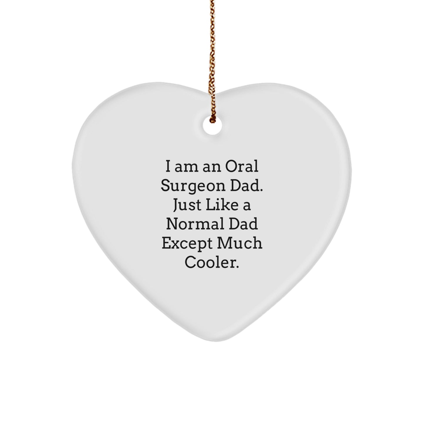 Oral Surgeon Gifts from Men - Heart Ornament for Christmas with Funny Quote, 'I Am An Oral Surgeon Dad', Perfect for Friends and Family - Image 1