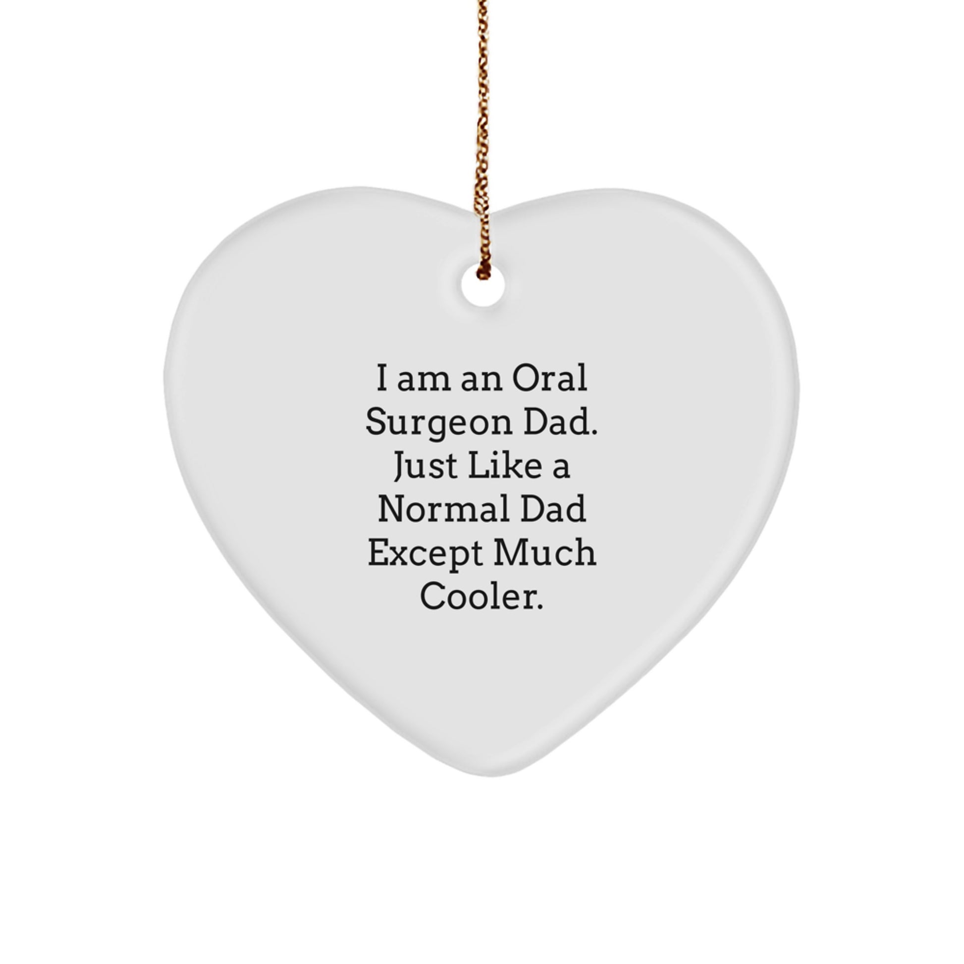 Oral Surgeon Gifts from Men - Heart Ornament for Christmas with Funny Quote, 'I Am An Oral Surgeon Dad', Perfect for Friends and Family - Image 1
