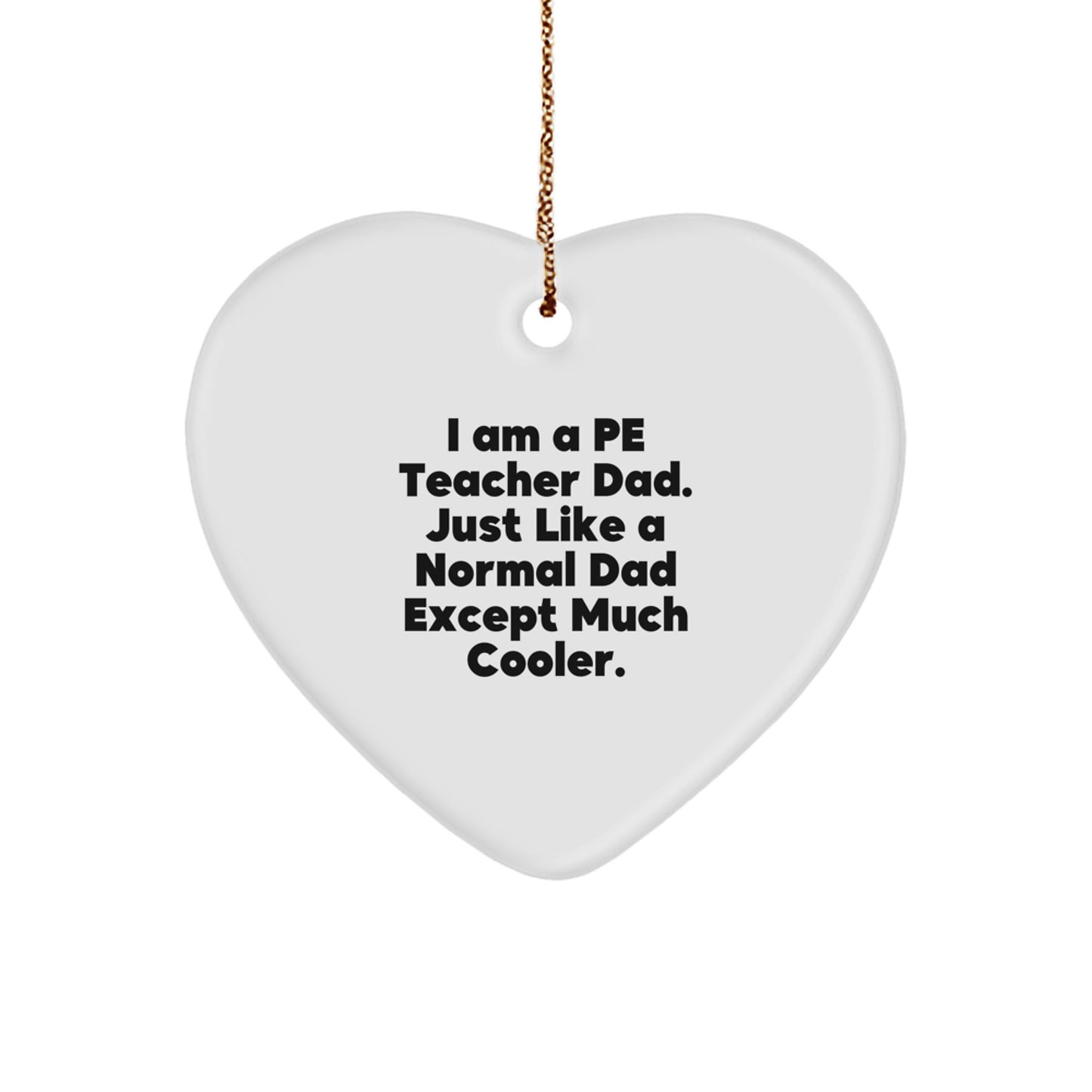 PE Teacher Dad Gifts for Men, Heart Ornament with Funny Quote, Christmas Unique Gifts from Dad, for PE Teacher Home Decor - Image 1