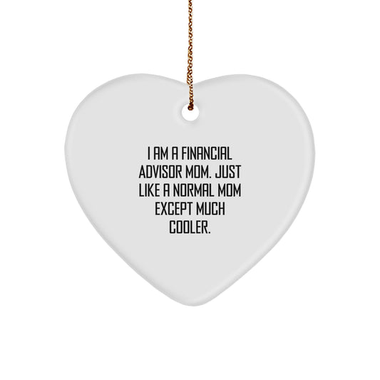 Funny Financial Advisor Mom's Gift for Christmas Heart Ornament, Gifts from Mom to Financial Advisor, Perfect Unique Gifts for Financial Advisor Mom, Heart Ornament with Funny Quote - Image 1
