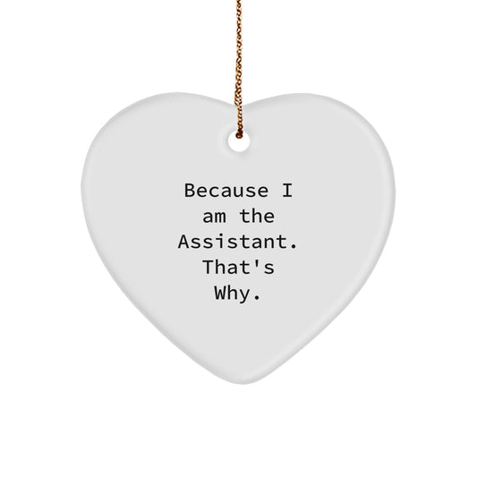 Funny Assistant Gifts from Men, Christmas Unique Gifts for Assistant, Heart Ornament because 'I Am The Assistant. That's Why.' - Image 1