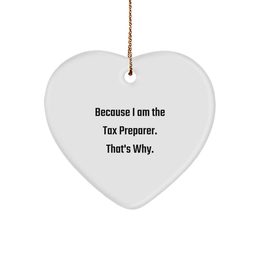 Tax Preparer Heart Ornament Gifts from Friends, Because I Am The Tax Preparer. That's Why., Christmas Unique Presents for Her Him Men Women - Image 1