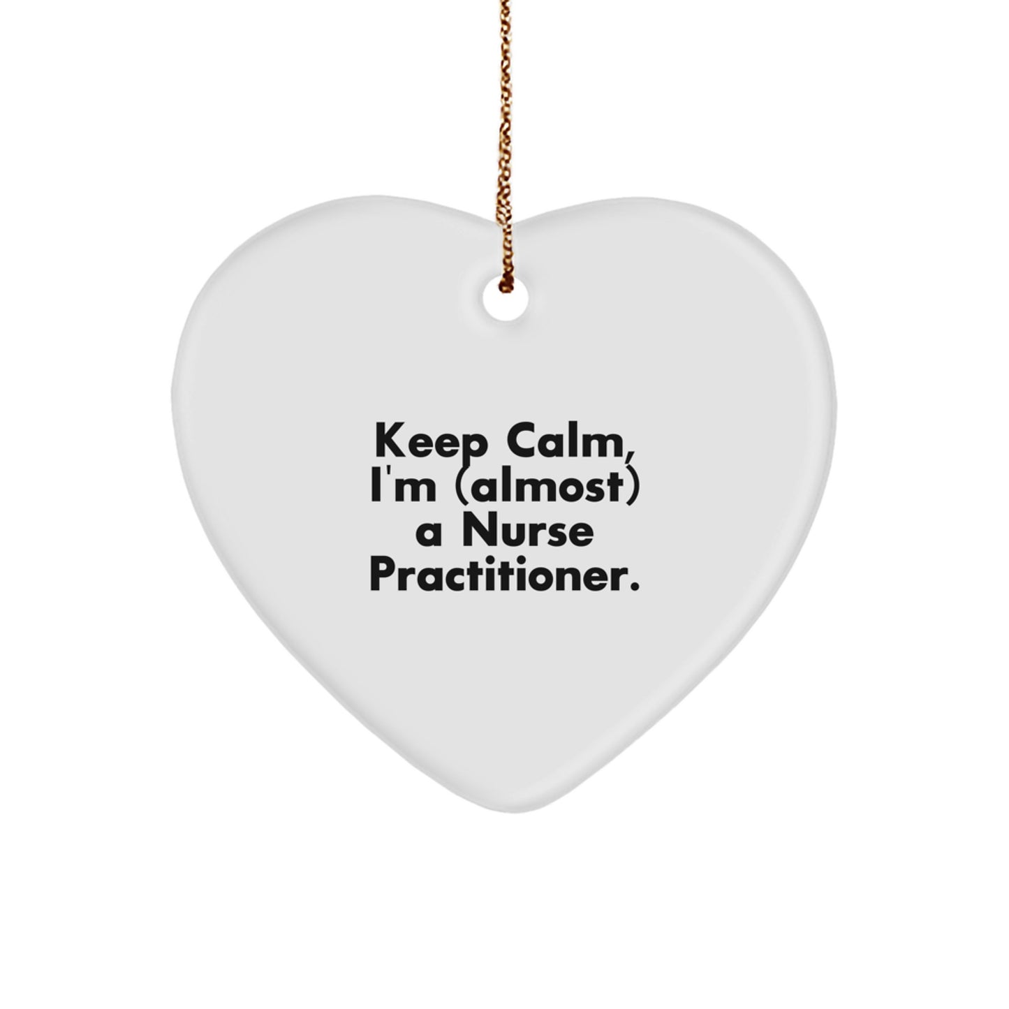 Funny Nurse Practitioner Gifts from Friends, 'Keep Calm I'm (almost) A Nurse Practitioner', Heart Ornament for Christmas - Image 1