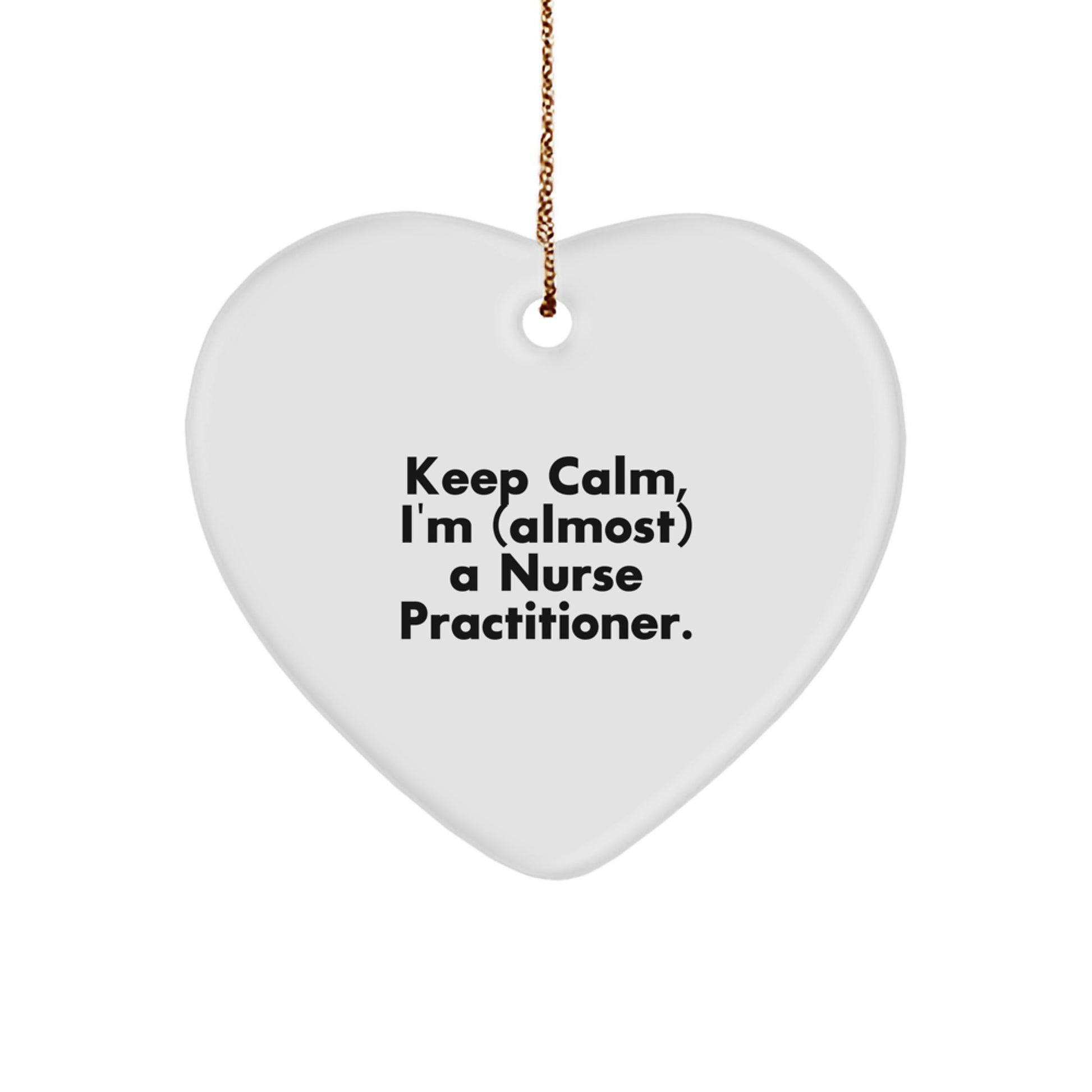 Funny Nurse Practitioner Gifts from Friends, 'Keep Calm I'm (almost) A Nurse Practitioner', Heart Ornament for Christmas - Image 1