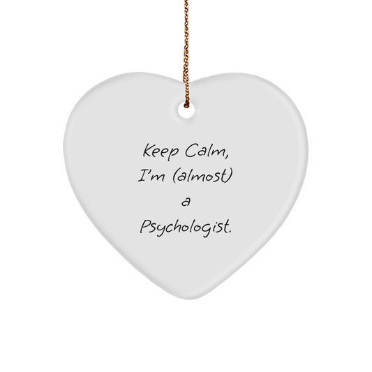 Funny Psychologist Gifts, 'Keep Calm, I'm (almost) A Psychologist.' Heart Ornament for Christmas, Gifts from Friends, Coworkers, or Family - Image 1