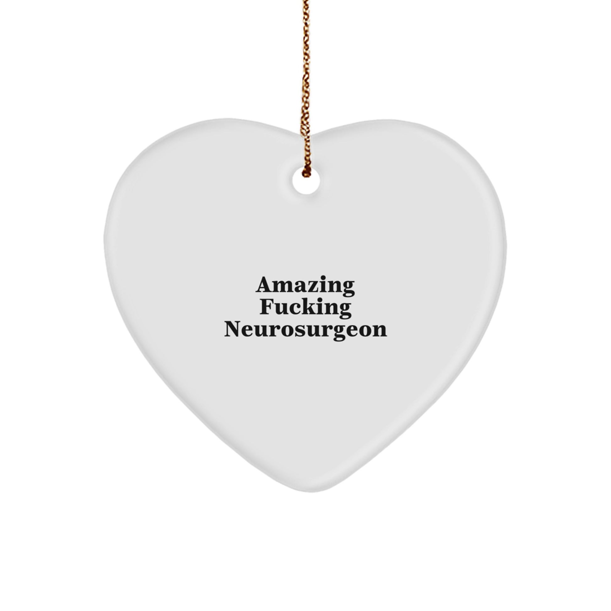 Funny Neurosurgeon Gifts from Men to Amazing F--king Neurosurgeon for Christmas Unique Heart Ornaments - Image 1