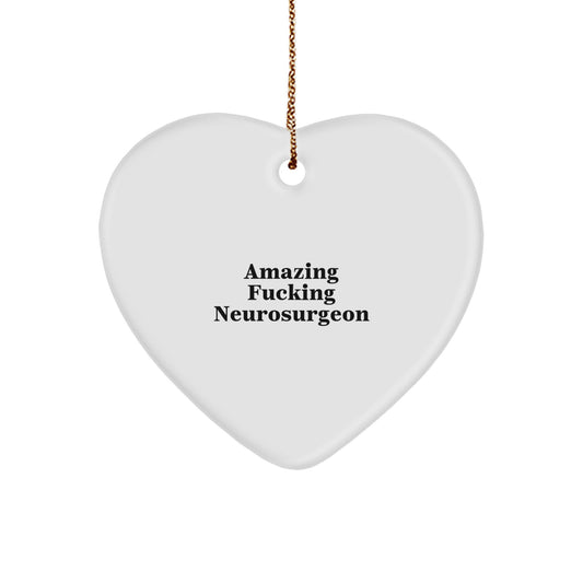 Funny Neurosurgeon Gifts from Men to Amazing F--king Neurosurgeon for Christmas Unique Heart Ornaments - Image 1