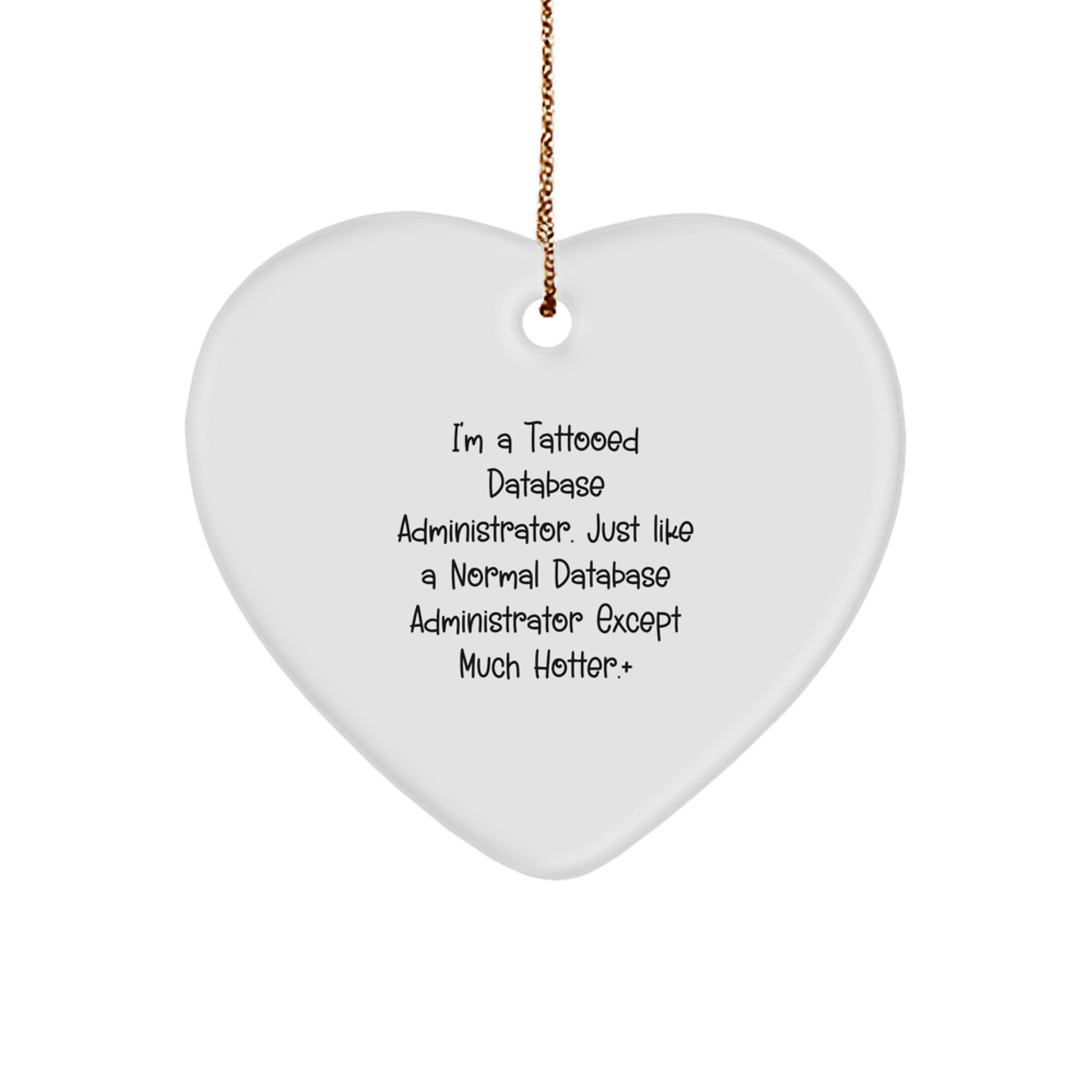 Funny Database Administrator Gifts from Friends for Christmas - Heart Ornament, 'I'm A Tattooed Database Administrator', Unique Present for Men or Women - Image 1