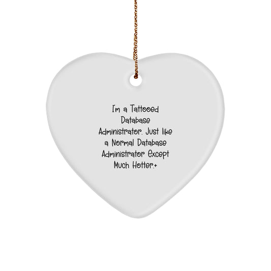 Funny Database Administrator Gifts from Friends for Christmas - Heart Ornament, 'I'm A Tattooed Database Administrator', Unique Present for Men or Women - Image 1
