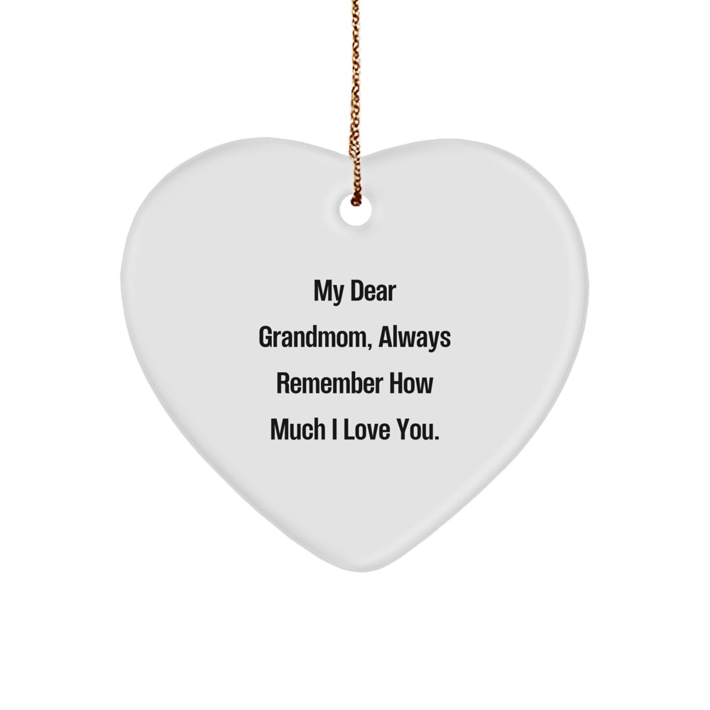Grandmom Heart Ornament, Funny Quote 'My Dear Grandmom, Always Remember How Much I Love You.', Gifts for Grandmom from Family - Image 1
