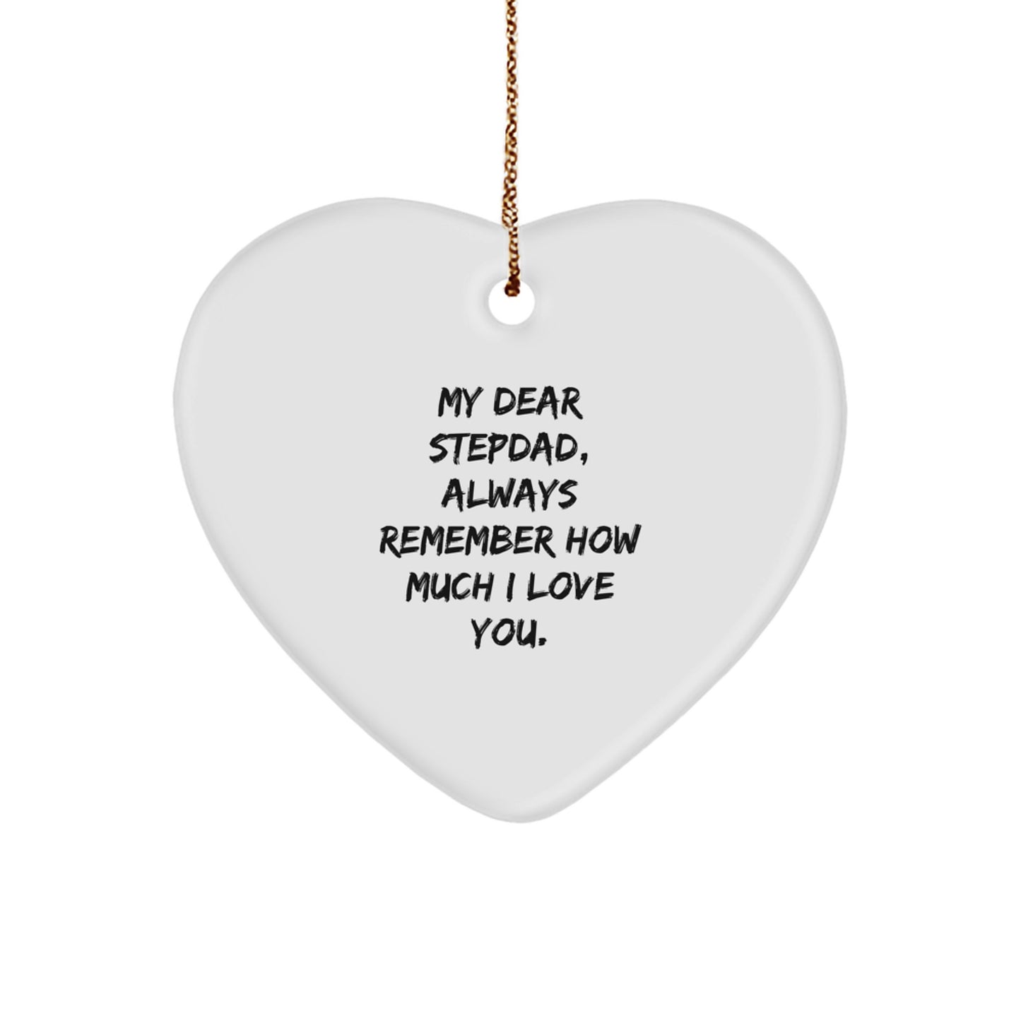 Stepdad Heart Ornament, Funny Quote 'My Dear Stepdad, Always Remember How Much I Love You.', Gifts from Family to Stepdad, Christmas Unique Gifts - Image 1