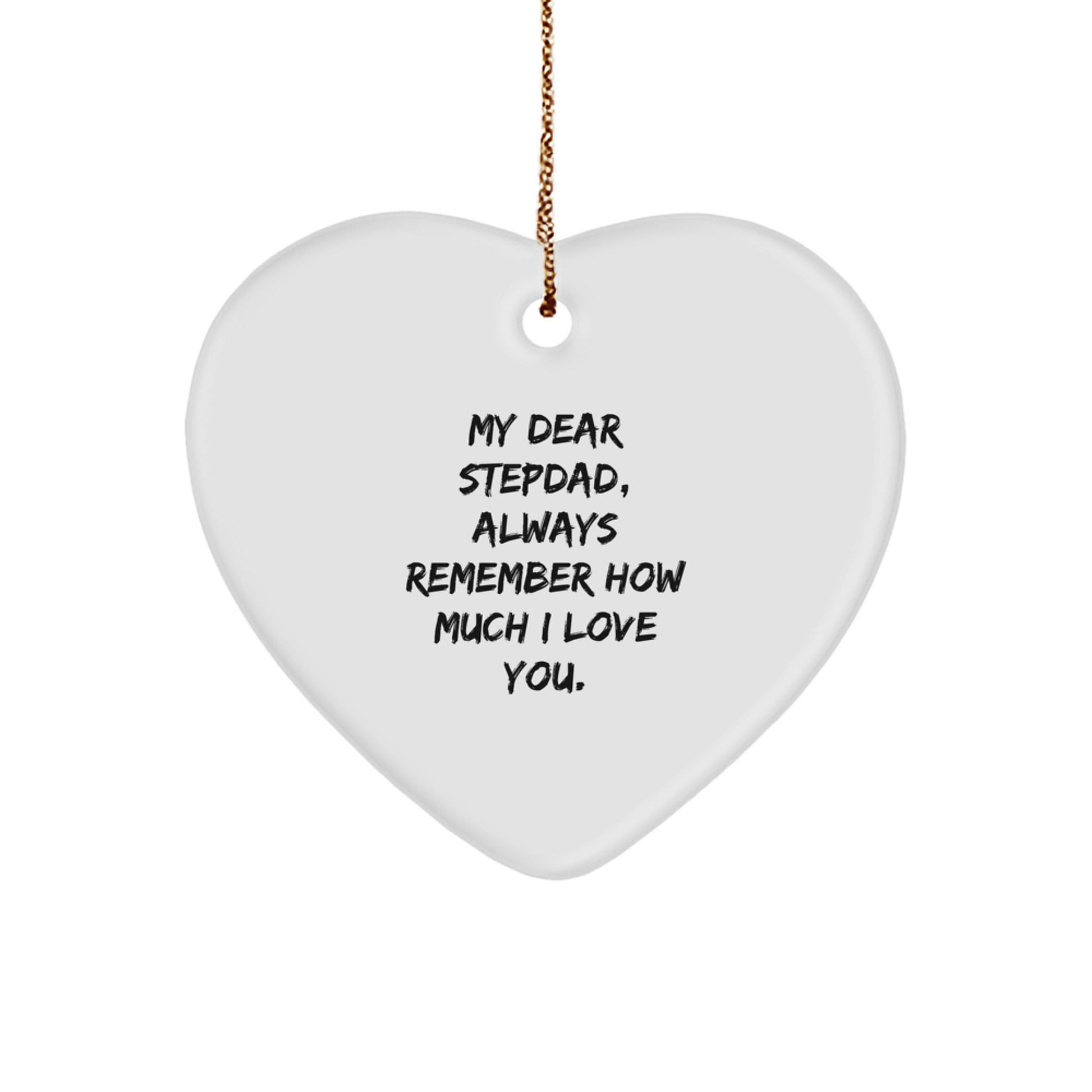 Stepdad Heart Ornament, Funny Quote 'My Dear Stepdad, Always Remember How Much I Love You.', Gifts from Family to Stepdad, Christmas Unique Gifts - Image 1