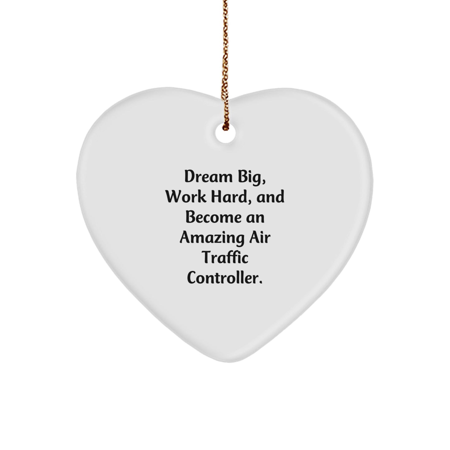 Air Traffic Controller Gifts from Friends, Funny Inspirational Heart Ornament for Christmas, 'Dream Big, Work Hard, And Become An Amazing Air Traffic Controller.' Quote - Image 1