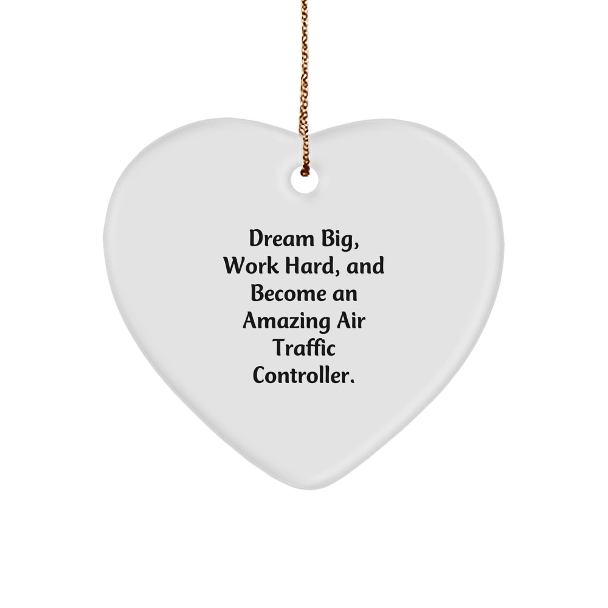 Air Traffic Controller Gifts from Friends, Funny Inspirational Heart Ornament for Christmas, 'Dream Big, Work Hard, And Become An Amazing Air Traffic Controller.' Quote - Image 1
