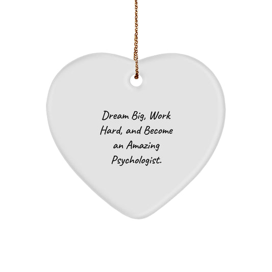 Motivational Psychologist Gifts from Friends - 'Dream Big, Work Hard, And Become An Amazing Psychologist.' Heart Ornament for Christmas - Image 1