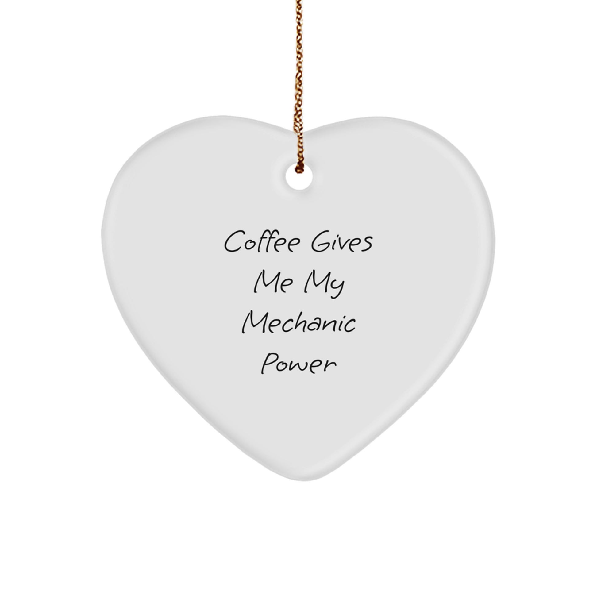 Funny Mechanic Heart Ornament Gifts for Mechanic Men from Friends with Inspirational Quote Coffee Gives My Mechanic Power - Image 1