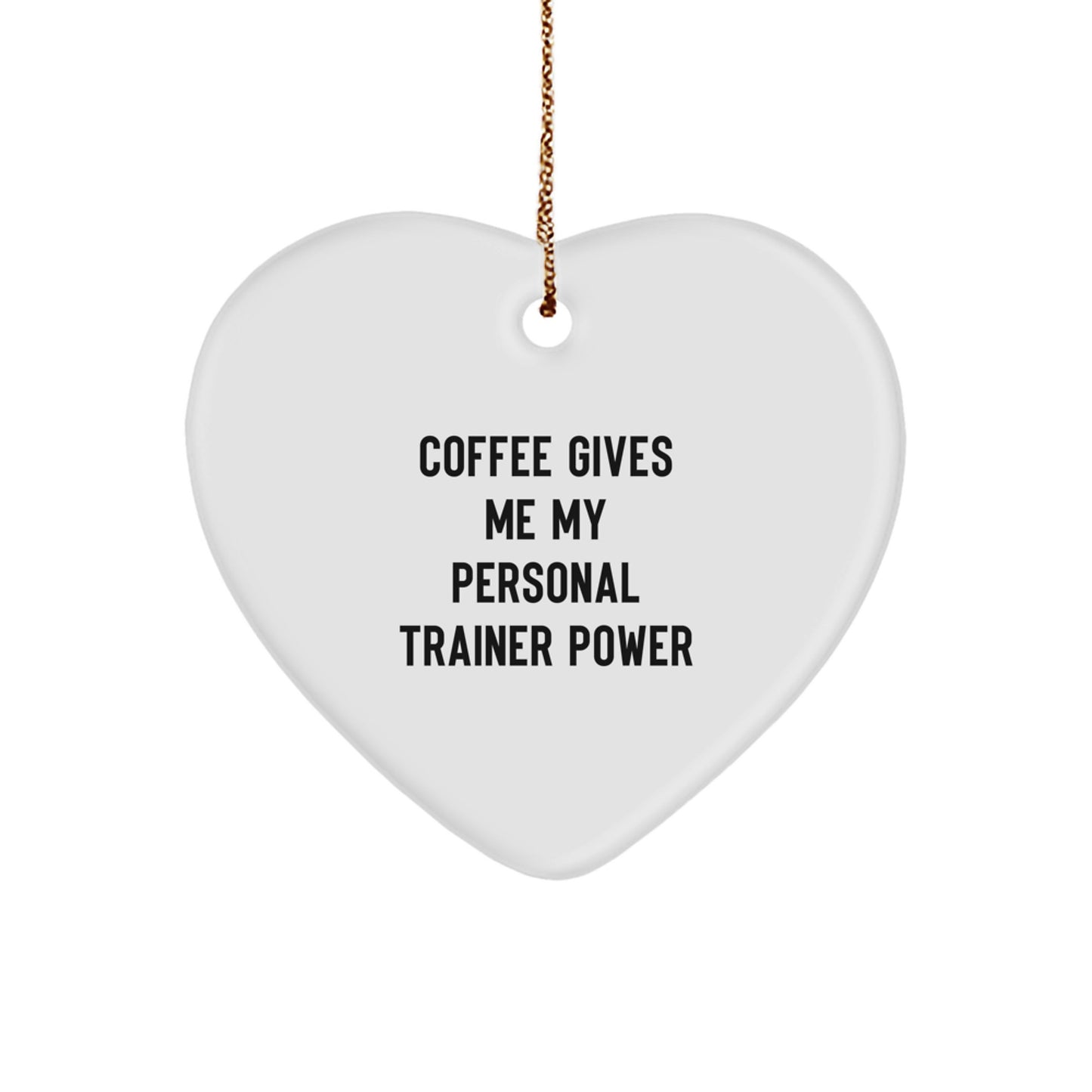 Funny Personal Trainer Heart Ornament Gifts from Friends for Christmas, 'Coffee Gives Me My Personal Trainer Power' Quote - Image 1