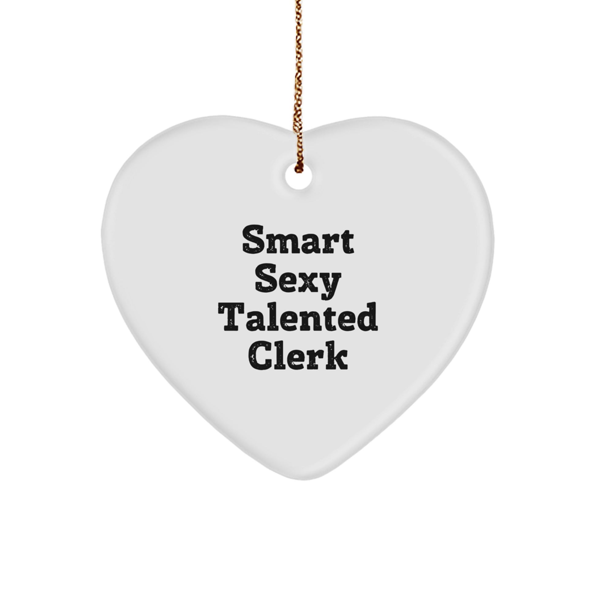 Smart Sexy Talented Clerk Gifts, Funny Quote Heart Ornament for Clerk, Christmas Unique Gifts from Friends, Coworkers, Family - Image 1