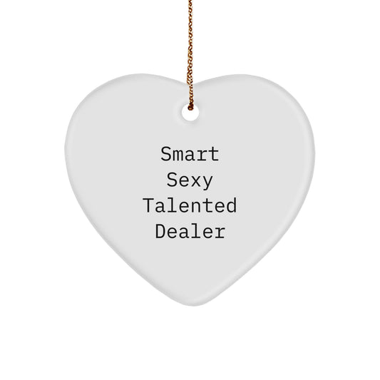 Smart Sexy Talented Dealer's Heartfelt Christmas Unique Gift for Dealers - Funny Quote Heart Ornament, Gifts from Friends for Dealer's Home - Image 1