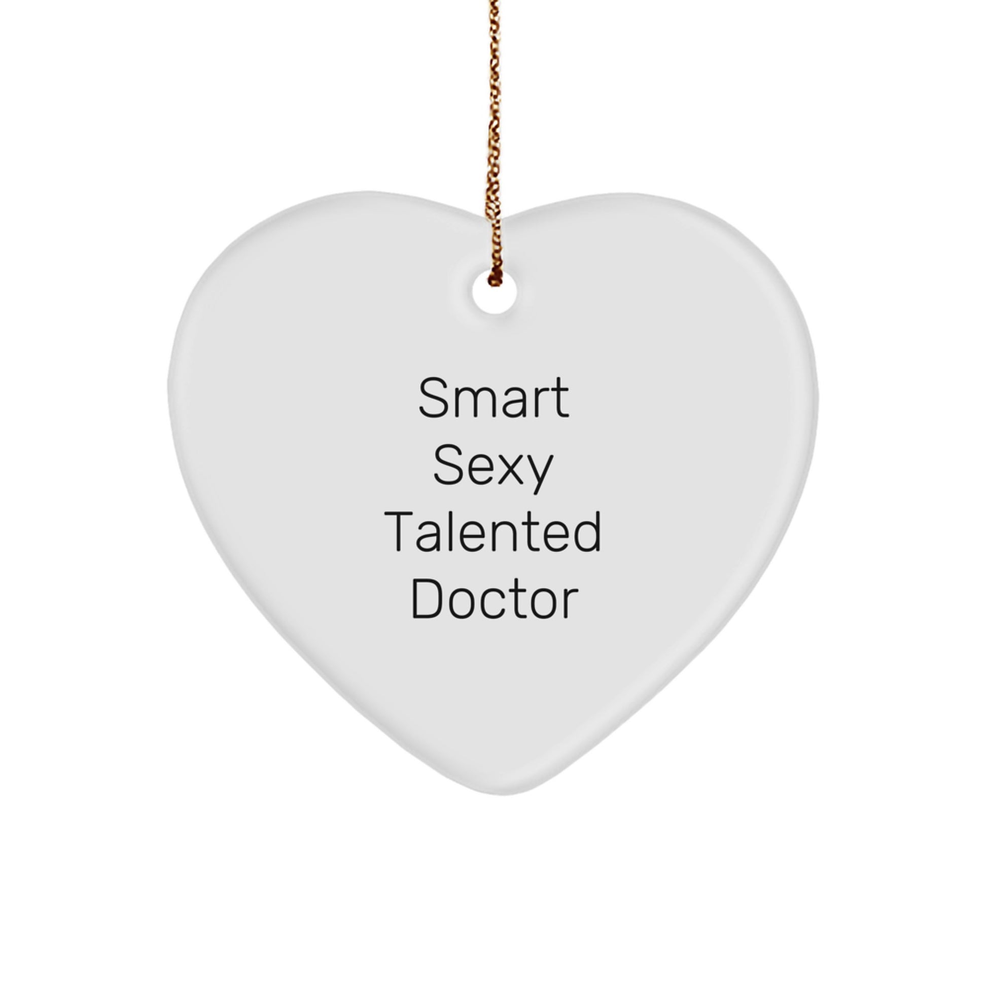 Smart Sexy Talented Doctor Gifts for Men - Funny Heart Ornament, Christmas Unique Gifts from Family, Friends or Coworkers - Image 1