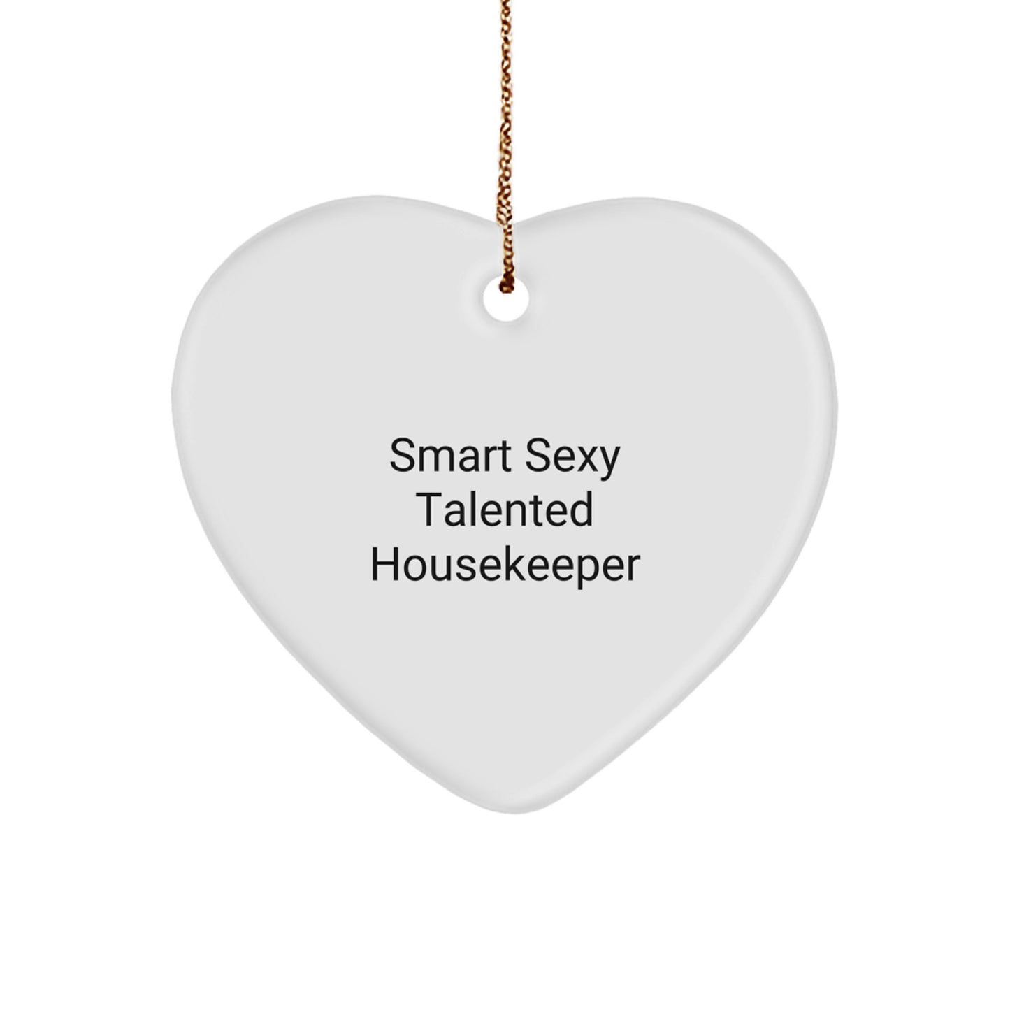 Smart Sexy Talented Housekeeper Gift Housekeeper Heart Ornament Funny Christmas Unique Gift from Women to Housekeeper - Image 1