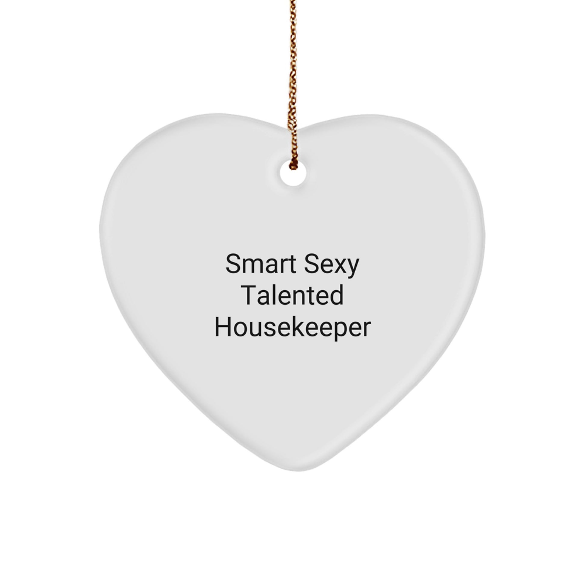 Smart Sexy Talented Housekeeper Gift Housekeeper Heart Ornament Funny Christmas Unique Gift from Women to Housekeeper - Image 1