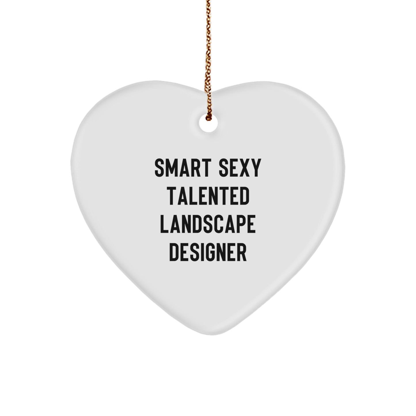 Fun 'Smart Sexy Talented' Landscape Designer Gifts for Christmas - Heart Ornament with Quote - Image 1