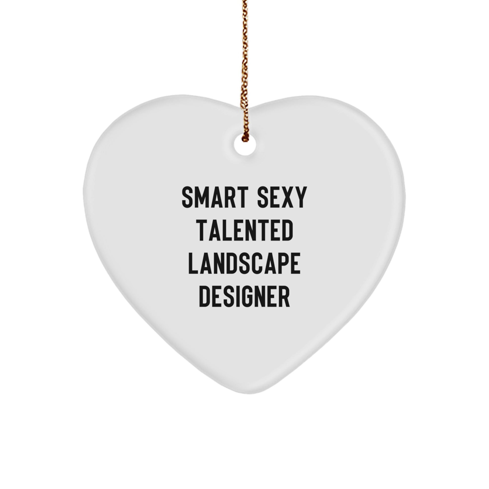Fun 'Smart Sexy Talented' Landscape Designer Gifts for Christmas - Heart Ornament with Quote - Image 1