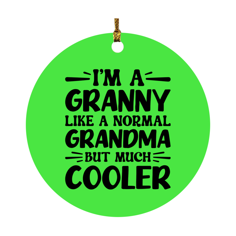 I'm A Granny Like A Normal Grandma But Much Cooler Ornament – Funny Granny Christmas Ornament – Gift For Granny – Grandma Ornament