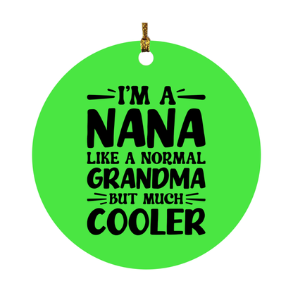 I'm A Nana Like A Normal Grandma But Much Cooler Ornament – Funny Nana Christmas Ornament – Gift For Nana – Grandma Ornament