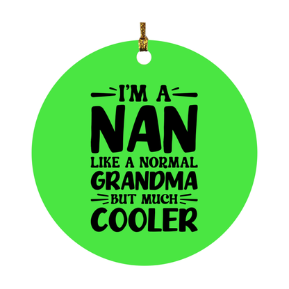 I'm A Nan Like A Normal Grandma But Much Cooler Ornament – Funny Nan Christmas Ornament – Gift For Nan – Grandma Ornament
