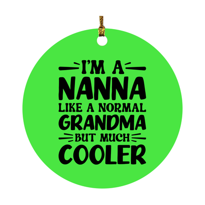 I'm A Nanna Like A Normal Grandma But Much Cooler Ornament – Funny Nanna Christmas Ornament – Gift For Nanna – Grandma Ornament