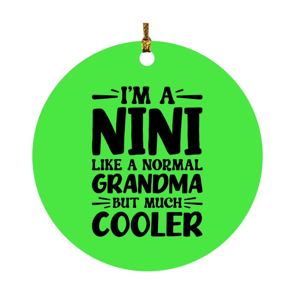 I'm A Nini Like A Normal Grandma But Much Cooler Ornament – Funny Nini Christmas Ornament – Gift For Nini – Grandma Ornament