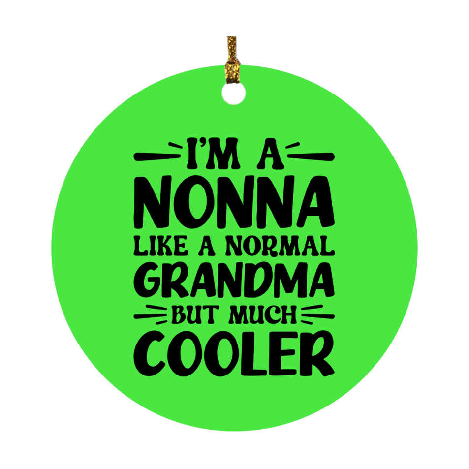 I'm A Nonna Like A Normal Grandma But Much Cooler Ornament – Funny Nonna Christmas Ornament – Gift For Nonna – Grandma Ornament