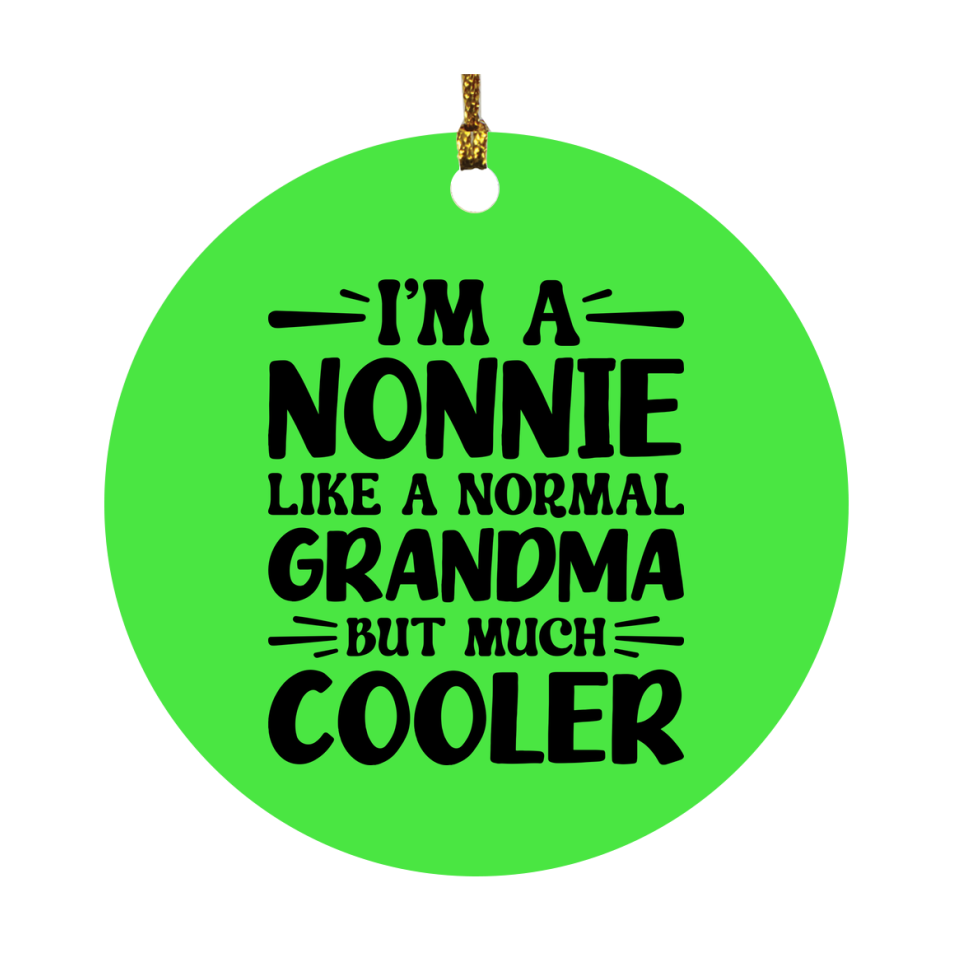 I'm A Nonnie Like A Normal Grandma But Much Cooler Ornament – Funny Nonnie Christmas Ornament – Gift For Nonnie – Grandma Ornament