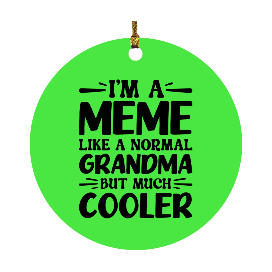 I'm A Meme Like A Normal Grandma But Much Cooler Ornament – Funny Meme Christmas Ornament – Gift For Meme – Grandma Ornament
