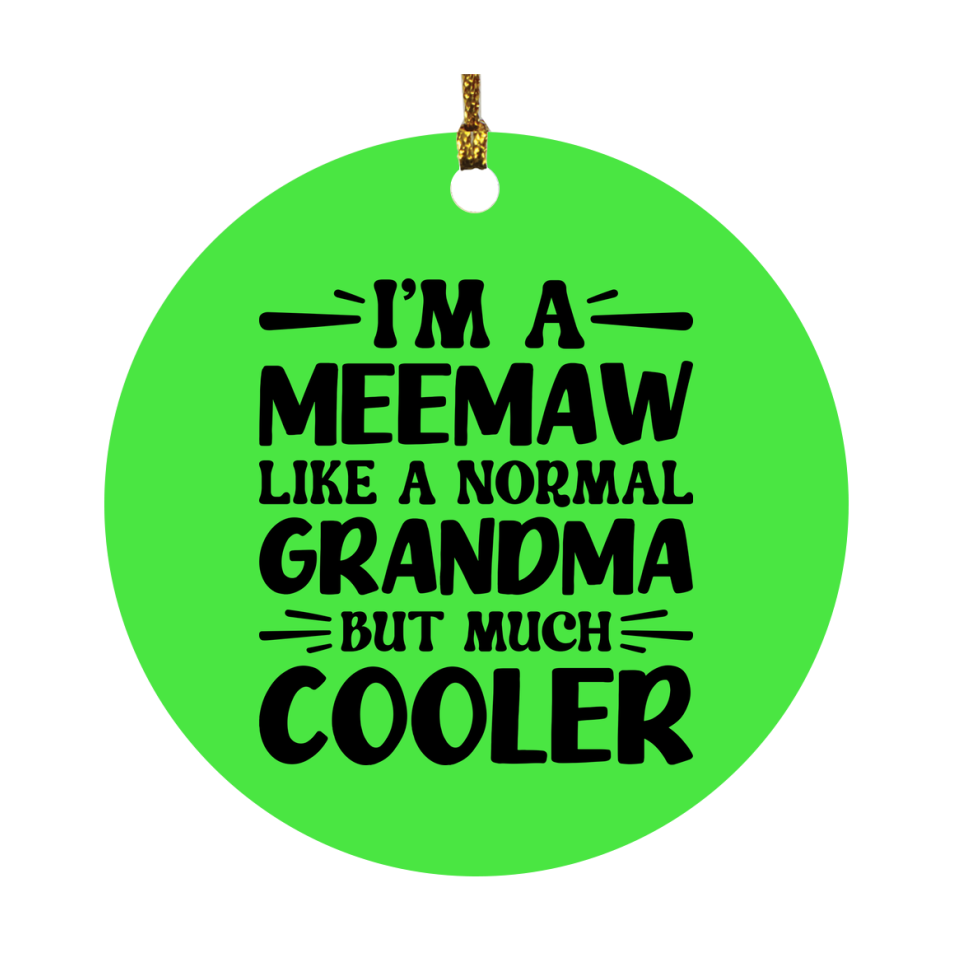 I'm A Meemaw Like A Normal Grandma But Much Cooler Ornament – Funny Meemaw Christmas Ornament – Gift For Meemaw – Grandma Ornament