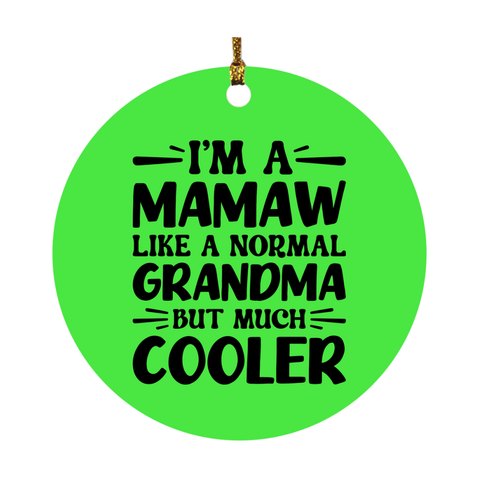 I'm A Mamaw Like A Normal Grandma But Much Cooler Ornament – Funny Mamaw Christmas Ornament – Gift For Mamaw – Grandma Ornament