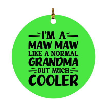 I'm A Maw Maw Like A Normal Grandma But Much Cooler Ornament – Funny Maw Maw Christmas Ornament – Gift For Maw Maw – Grandma Ornament