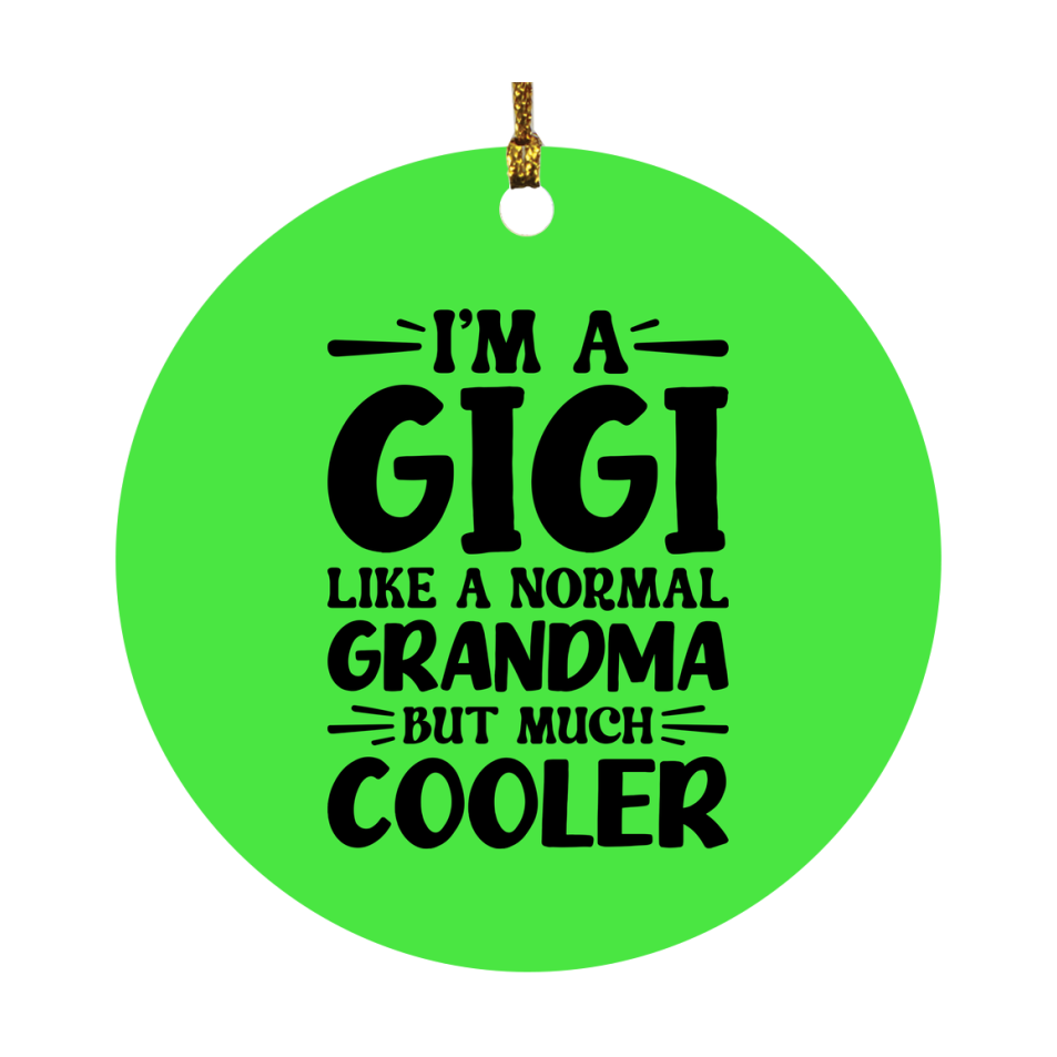 I'm A Gigi Like A Normal Grandma But Much Cooler Ornament – Funny Gigi Christmas Ornament – Gift For Gigi – Grandma Ornament