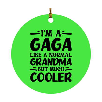 I'm A Gaga Like A Normal Grandma But Much Cooler Ornament – Funny Gaga Christmas Ornament – Gift For Gaga – Grandma Ornament