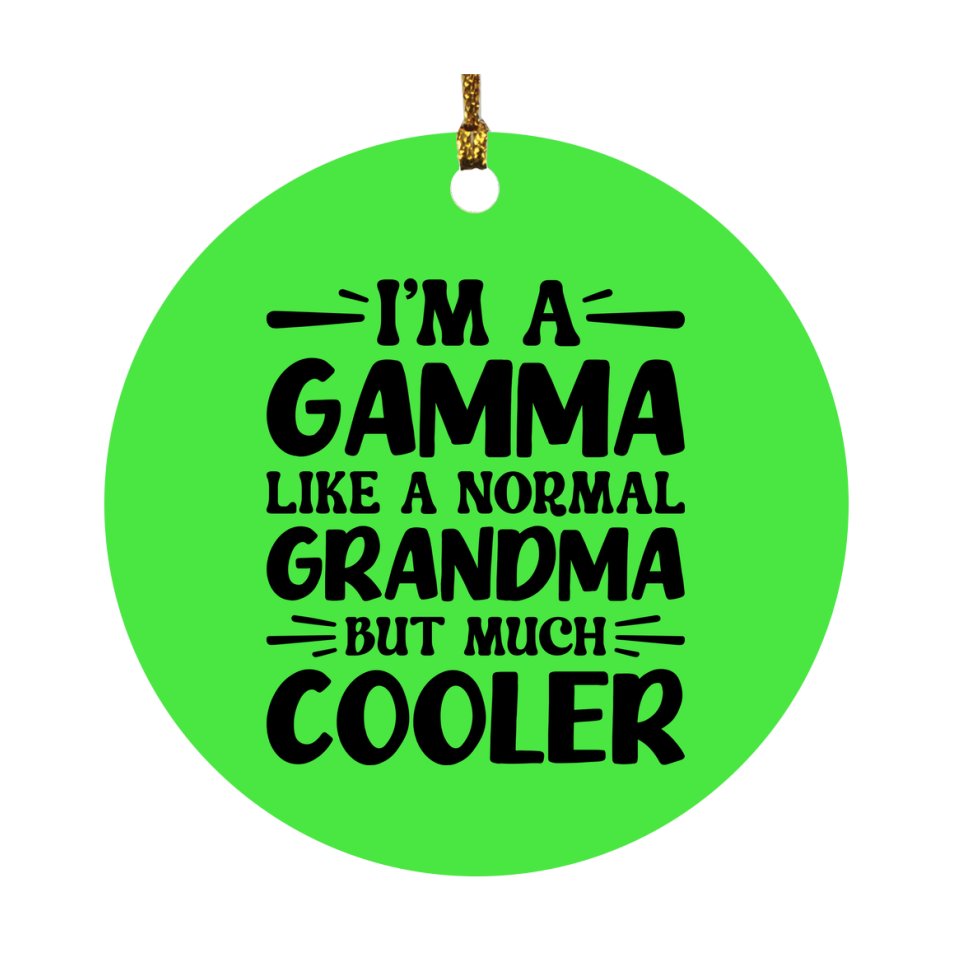 I'm A Gamma Like A Normal Grandma But Much Cooler Ornament – Funny Gamma Christmas Ornament – Gift For Gamma – Grandma Ornament