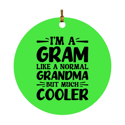 I'm A Gram Like A Normal Grandma But Much Cooler Ornament – Funny Gram Christmas Ornament – Gift For Gram – Grandma Ornament