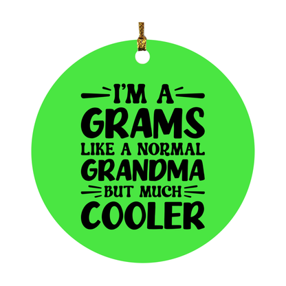 I'm A Grams Like A Normal Grandma But Much Cooler Ornament – Funny Grams Christmas Ornament – Gift For Grams – Grandma Ornament