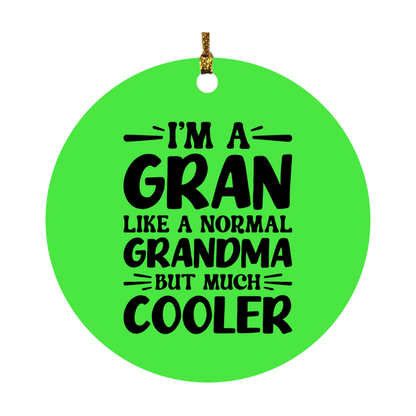 I'm A Gran Like A Normal Grandma But Much Cooler Ornament – Funny Gran Christmas Ornament – Gift For Gran – Grandma Ornament