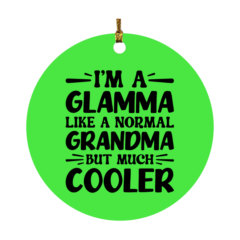 I'm A Glamma Like A Normal Grandma But Much Cooler Ornament – Funny Glamma Christmas Ornament – Gift For Glamma – Grandma Ornament