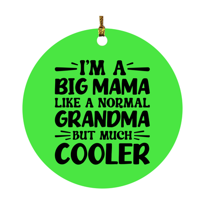 I'm A Big Mama Like A Normal Grandma But Much Cooler Ornament – Funny Big Mama Christmas Ornament – Gift For Big Mama – Grandma Ornament