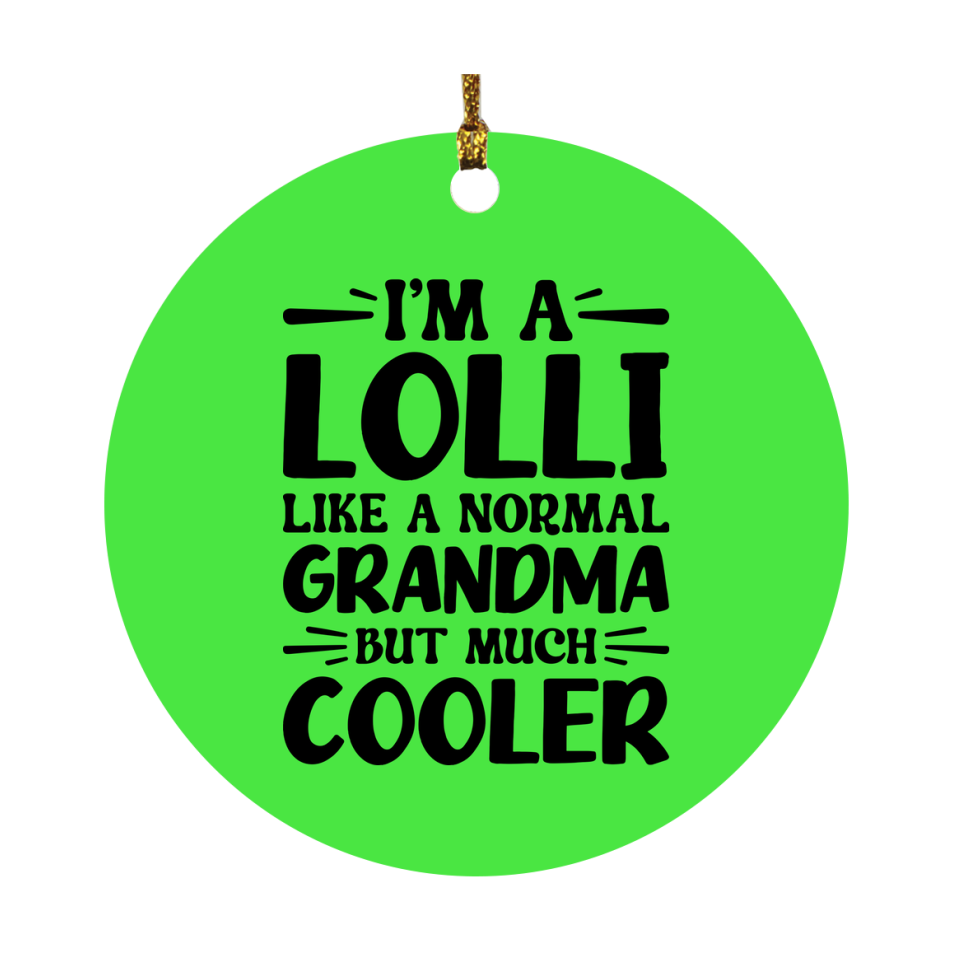 I'm A Lolli Like A Normal Grandma But Much Cooler Ornament – Funny Lolli Christmas Ornament – Gift For Lolli – Grandma Ornament